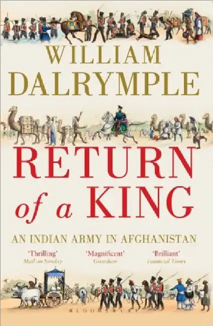 Return of a King: The Battle for Afghanistan by William Dalrymple