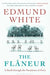 The Flaneur by Edmund White