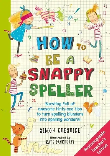 How to Be a Snappy Speller Teacher's Edition by Simon Cheshire