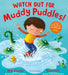 Watch Out for Muddy Puddles! by Ben Faulks
