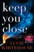 Keep You Close by Lucie Whitehouse