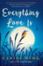 Everything Love Is by Claire King