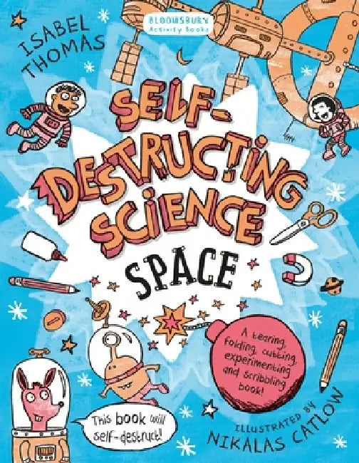 Self-Destructing Science: Space by Isabel Thomas