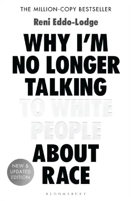 Why I’m No Longer Talking to White People About Race by Reni Eddo-Lodge
