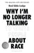 Why I’m No Longer Talking to White People About Race by Reni Eddo-Lodge