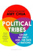 Political Tribes by Amy Chua