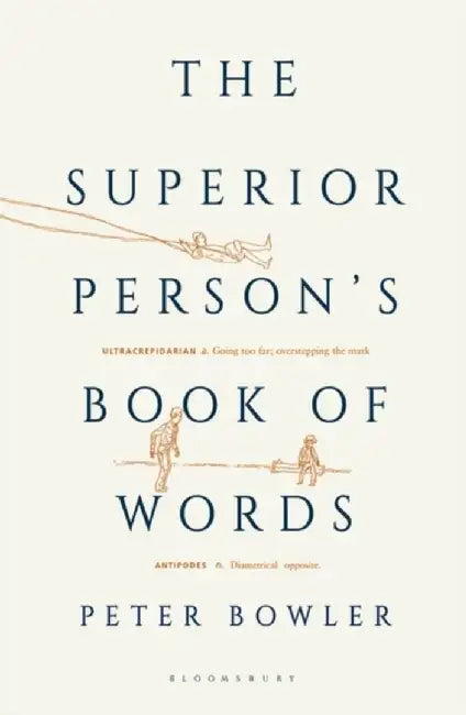 The Superior Person's Book of Words by Peter Bowler