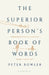 The Superior Person's Book of Words by Peter Bowler