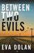 Between Two Evils by Dolan Eva Dolan