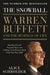 The Snowball Warren Buffett And The Business Of Life by Alice Schroeder