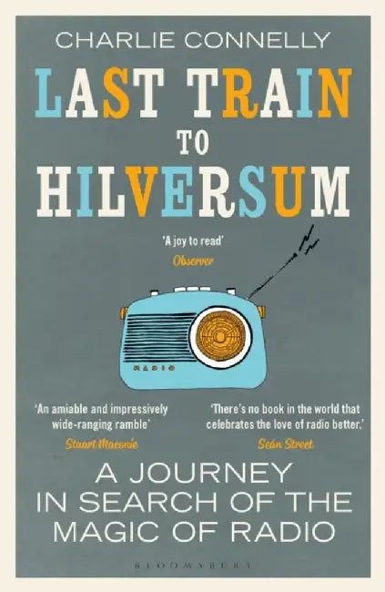 Last Train to Hilversum by Charlie Connelly