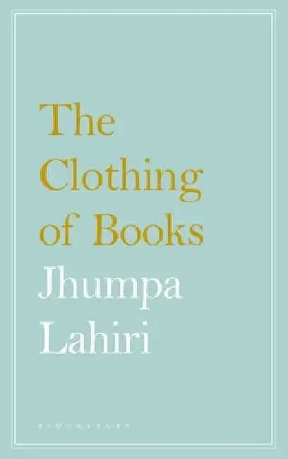 The Clothing of Books by Jhumpa Lahiri