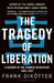 The Tragedy Of Liberation by Frank Dikotter