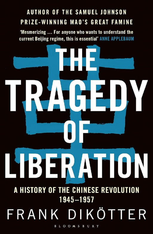 The Tragedy Of Liberation by Frank Dikotter