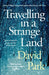 Travelling in a Strange Land by David Park