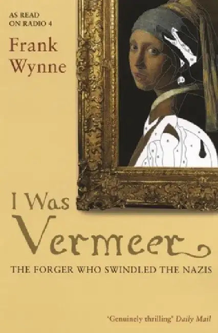 I Was Vermeer by Frank Wynne