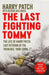 The Last Fighting Tommy by Richard van Emden