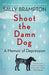 Shoot the Damn Dog by Sally Brampton