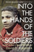 Into the Hands of the Soldiers by David D. Kirkpatrick