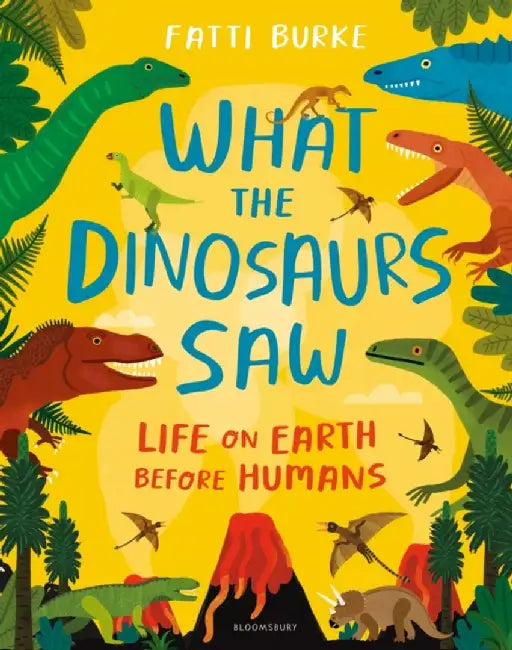 What the Dinosaurs Saw by Fatti Burke