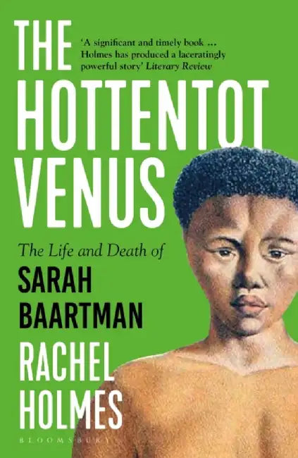 The Hottentot Venus by Rachel Holmes