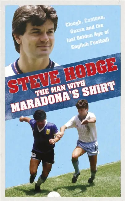 The Man with Maradona's Shirt by Steve Hodge