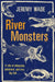 River Monsters by Jeremy Wade