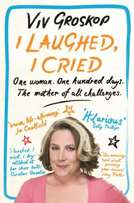 I Laughed, I Cried: One Woman, One Hundred Days, The Mother of all Challenges by Ruth Paley