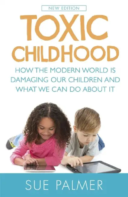 Toxic Childhood by Sue Palmer