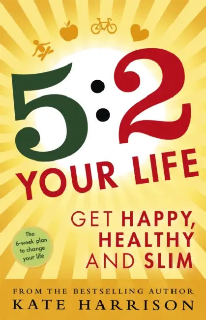 5:2 Your Life: Get Happy, Healthy and Slim by Sonia Morris