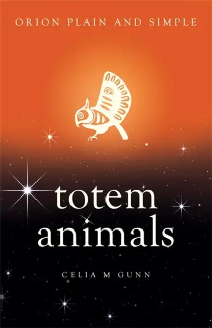 Totem Animals, Orion Plain and Simple by Alford A., Jr. (University of Michigan) Young