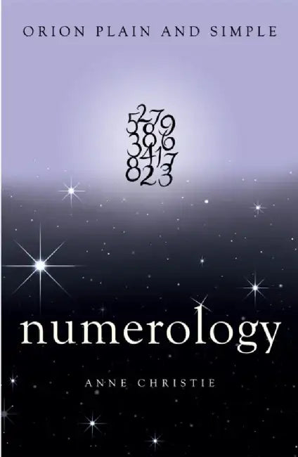 Numerology, Orion Plain and Simple by Anne Christie