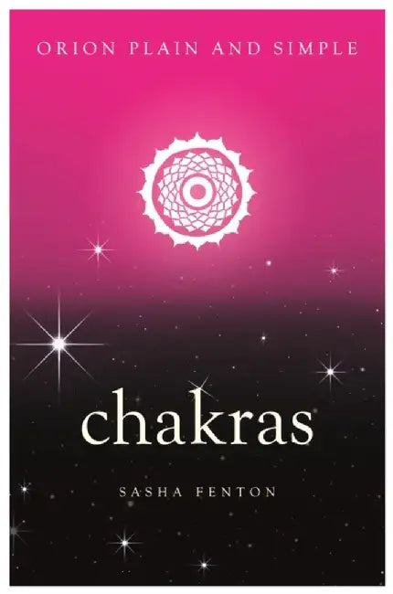 Chakras, Orion Plain and Simple by Sasha Fenton