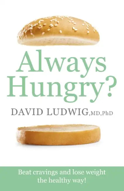 Always Hungry? by David S. Ludwig