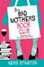 The Bad Mothers' Book Club: A laugh-out-loud novel full of humour and heart by James W. Barker
