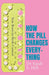 How The Pill Changes EverythMixIG by Hill, Sarah E