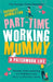 Part-Time Working Mummy: A Patchwork Life by Rachaele Hambleton