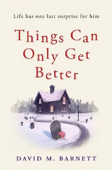 Things Can Only Get Better by David M. Barnett