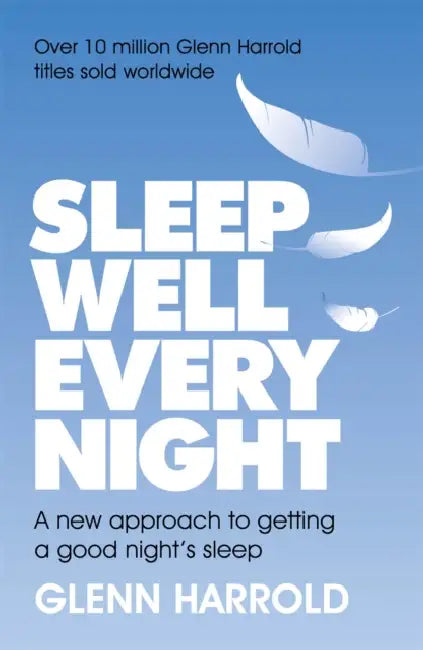Sleep Well Every Night: A new approach to getting a good night's sleep by Thomas Smith