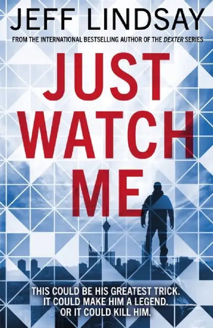 Just Watch Me by Jeff Lindsay