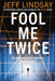 Fool Me Twice by Jeff Lindsay