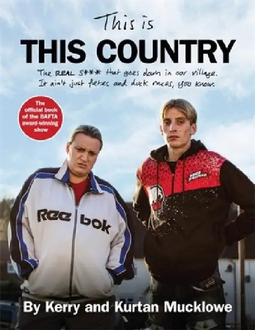This Is This Country: The Real S*** That Goes Down in Our Village. It Ain't Just Fetes and Duck Races, You Know. by Kerry Mucklowe