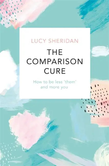 The Comparison Cure by Sheridan, Lucy