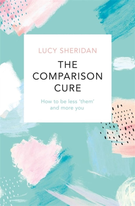 The Comparison Cure by Sheridan, Lucy