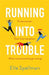 Running Into Trouble by Elle Spellman