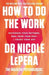 How To Do The Work by Lepera, Dr Nicole