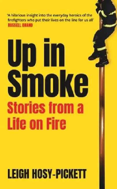 Up in Smoke: Stories from a Life on Fire by Leigh Hosy-Pickett