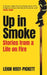 Up in Smoke: Stories from a Life on Fire by Leigh Hosy-Pickett