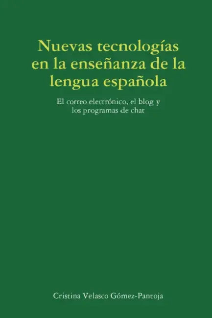 Las Nuevas Tecnologias En La Ensenanza de La Lengua Espanola by Cristina Velasco Velasco Gmez