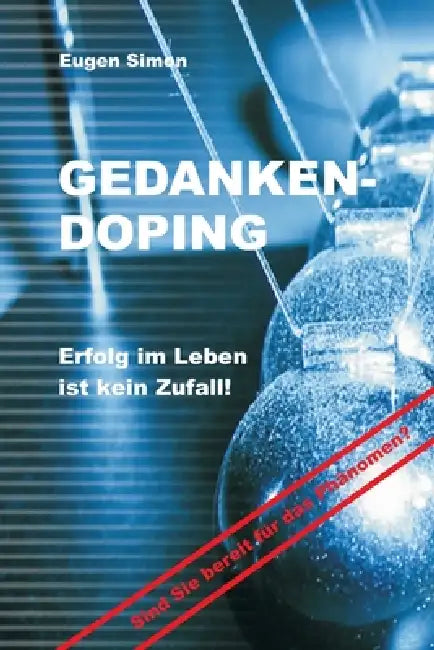 GEDANKENDOPING - Erfolg ist kein Zufall by Eugen Simon